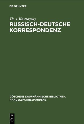 Russisch-Deutsche Korrespondenz von Kawraysky,  Th. v.