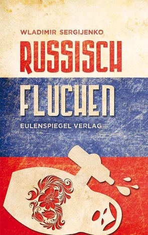 Russisch fluchen von Sergijenko,  Wladimir