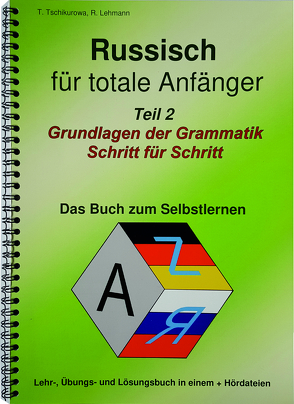 Russisch für totale Anfänger Teil 2 Grundlagen der Grammatik Schritt für Schritt von Roman,  Lehmann