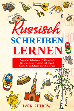 Russisch schreiben lernen: Russisch für Anfänger von Petrow,  Ivan