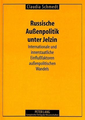 Russische Außenpolitik unter Jelzin von Schmedt,  Claudia