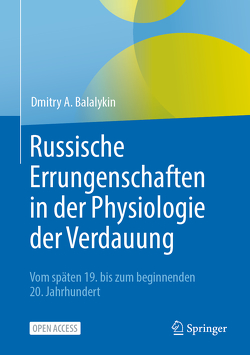 Russische Errungenschaften in der Physiologie der Verdauung von Balalykin,  Dmitry A.