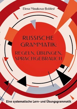 Russische Grammatik: Regeln, Übungen, Sprachgebrauch von Minakova-Boblest,  Elena