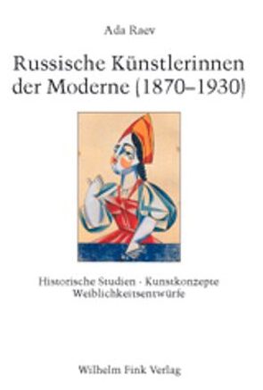 Russische Künstlerinnen der Moderne (1870-1930) von Raev,  Ada