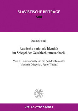 Russische nationale Identität im Spiegel der Geschlechtermetaphorik. Vom 18. Jahrhundert bis in die Zeit der Romantik von Nohejl,  Regine