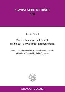 Russische nationale Identität im Spiegel der Geschlechtermetaphorik. Vom 18. Jahrhundert bis in die Zeit der Romantik von Nohejl,  Regine
