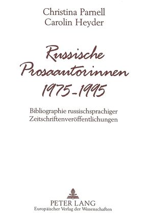 Russische Prosaautorinnen 1975-1995 von Heyder,  Carolin, Parnell,  Christina