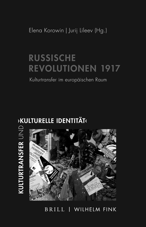 Russische Revolutionen 1917 von Bakshi,  Natalia, Bauerkämper,  Arnd, Cheauré,  Elisabeth, Espagne,  Michel, Geist,  Manuel, John,  Eckhard, Kemper,  Dirk, Korowin,  Elena, Krauss,  Charlotte, Lehmann,  Jürgen, Lileev,  Jurij, Martin,  Dieter, Menzel,  Birgit, Neutatz,  Dietmar, Schmid,  Ulrich, Thiergen,  Peter, Willms,  Weertje, Zanucchi,  Mario, Zerebin,  Aleksej, Zieger,  Karl