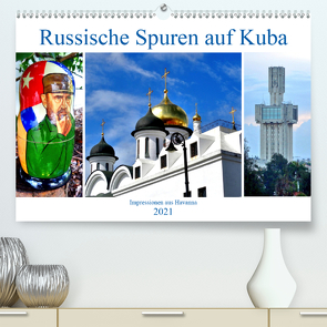 Russische Spuren auf Kuba – Impressionen aus Havanna (Premium, hochwertiger DIN A2 Wandkalender 2021, Kunstdruck in Hochglanz) von von Loewis of Menar,  Henning