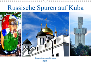 Russische Spuren auf Kuba – Impressionen aus Havanna (Wandkalender 2021 DIN A3 quer) von von Loewis of Menar,  Henning