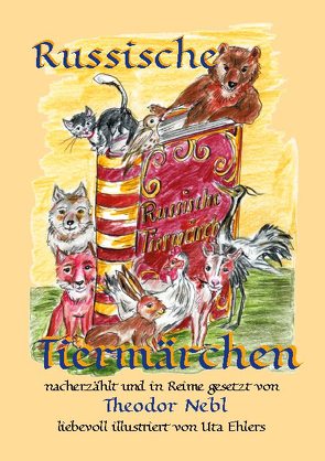 Russische Tiermärchen von Ehlers,  Uta, Nebl,  Theodor