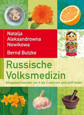 Russische Volksmedizin von Butzke,  Bernd, Nowikowa,  Natalja Aleksandrowna