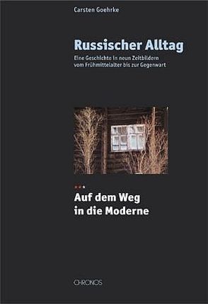 Russischer Alltag. Eine Geschichte in neun Zeitbildern vom Frühmittelalter… / Russischer Alltag. Eine Geschichte in neun Zeitbildern vom Frühmittelalter… von Goehrke,  Carsten