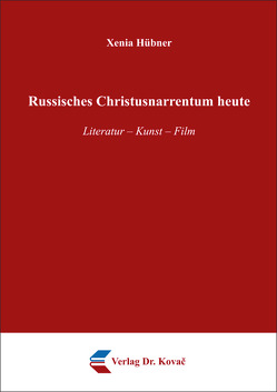 Russisches Christusnarrentum heute von Hübner,  Xenia