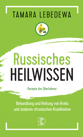 Russisches Heilwissen von Lebedewa,  Tamara