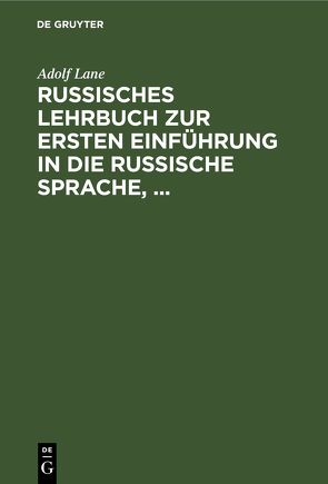 Russisches Lehrbuch zur ersten Einführung in die russische Sprache, von Lane,  Adolf