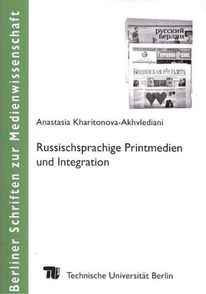 Russischsprachige Printmedien und Integration von Kharitonova-Akhvlediani,  Anastasia