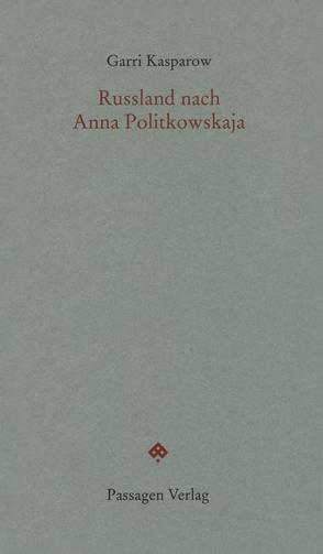 Russland nach Anna Politkowskaja von Auer Borea d'Olmo,  Gertraud, Cordt,  Ursula, Engelmann,  Peter, Glucksmann,  André, Kasparow,  Garri