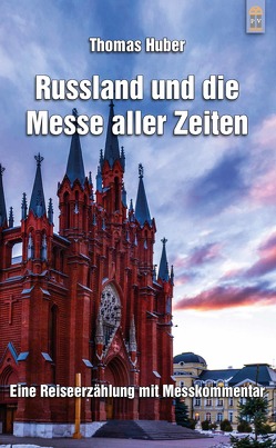 Russland und die Messe aller Zeiten von Huber,  Thomas