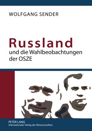 Russland und die Wahlbeobachtungen der OSZE von Sender,  Wolfgang