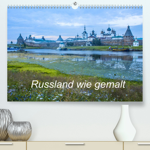 Russland wie gemalt (Premium, hochwertiger DIN A2 Wandkalender 2022, Kunstdruck in Hochglanz) von Henze,  Sergej