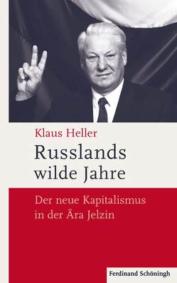 Russlands wilde Jahre von Heller,  Klaus