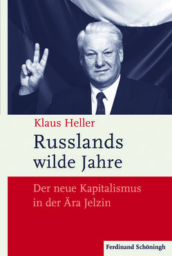 Russlands wilde Jahre von Heller,  Klaus