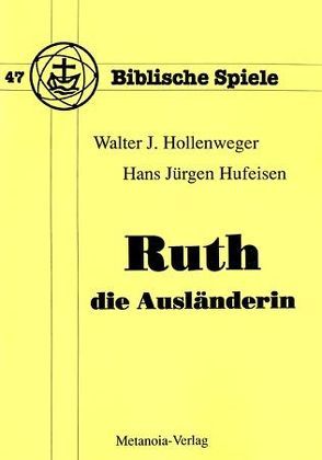 Ruth, die Ausländerin von Hollenweger,  Walter J, Hufeisen,  Hans J