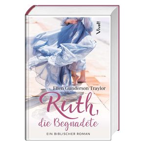 Ruth, die Begnadete von Lutz,  Silvia, Traylor,  Ellen Gunderson