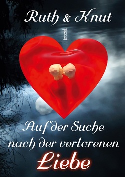 Ruth & Knut 1 – Auf der Suche nach der verlorenen Liebe von Sch.,  Ruth & Knut