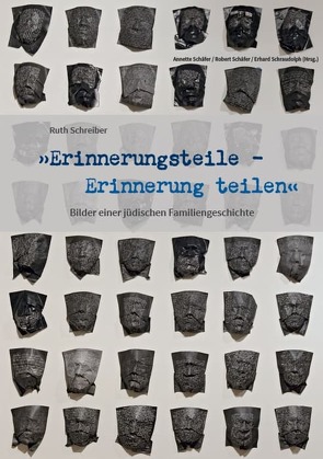 Ruth Schreiber: „Erinnerungsteile – Erinnerung teilen“ – Bilder einer jüdischen Familiengeschichte von Schäfer,  Annette, Schäfer,  Robert, Schraudolph,  Erhard