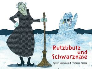 Rutzlibutz und Schwarznase von Camenzind,  Robert, Riecke,  Vanessa