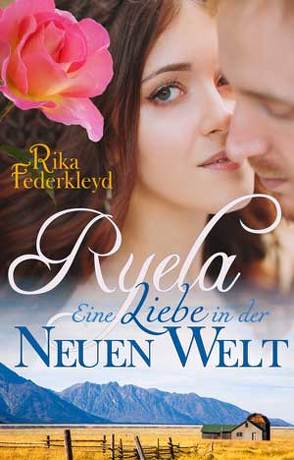 Ryela – Eine Liebe in der Neuen Welt von Federkleyd,  Rika