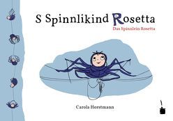 S Spinnlikind Rosetta / Das Spinnlein Rosetta. von Horstmann,  Carola