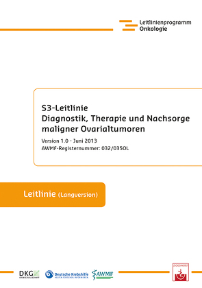 S3-Leitlinie Diagnostik, Therapie und Nachsorge maligner Ovarialtumoren von Leitlinienprogramm Onkologie der AWMF,  Deutschen Krebsgesellschaft e.V. und Deutschen Krebshilfe e.V.