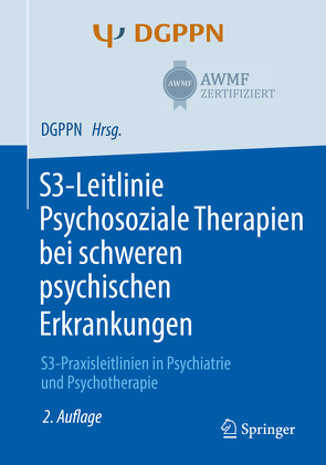 S3-Leitlinie Psychosoziale Therapien bei schweren psychischen Erkrankungen von Becker,  Thomas, Gühne,  Uta, Riedel-Heller,  Steffi G., Weinmann,  Stefan