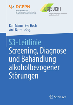 S3-Leitlinie Screening, Diagnose und Behandlung alkoholbezogener Störungen von Batra,  Anil, Bühringer,  Gerhard, Hoch,  Eva, Klein,  Michael, Mann,  Karl, Petersen,  Kay Uwe, Reimer,  Jens, Reymann,  Gerhard, Thomasius,  Rainer