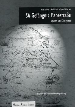 SA-Gefängnis Papestrasse von Schilde,  Kurt, Scholz,  Rolf, Tuchel,  Johannes, Walleczek,  Sylvia, Wege,  Siegfried