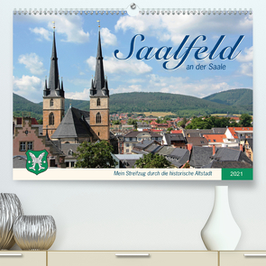 Saalfeld an der Saale – mein Streifzug durch die historische Altstadt (Premium, hochwertiger DIN A2 Wandkalender 2021, Kunstdruck in Hochglanz) von Thiem-Eberitsch,  Jana