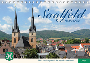 Saalfeld an der Saale – mein Streifzug durch die historische Altstadt (Tischkalender 2021 DIN A5 quer) von Thiem-Eberitsch,  Jana