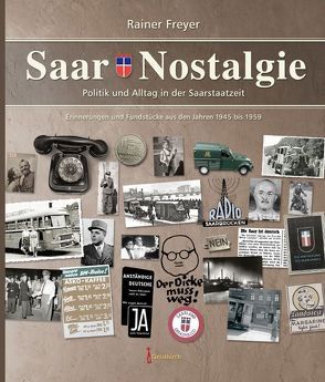 Saar-Nostalgie – Band 1 von Freyer,  Rainer