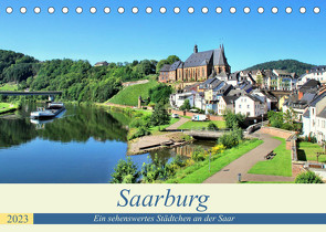 Saarburg – Ein sehenswertes Städtchen an der Saar (Tischkalender 2023 DIN A5 quer) von Klatt,  Arno