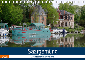 Saargemünd – Grenzstadt mit Charme (Tischkalender 2021 DIN A5 quer) von Bartruff,  Thomas