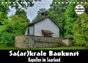 Sa(ar)krale Baukunst – Kapellen im Saarland (Tischkalender 2022 DIN A5 quer) von Bartruff,  Thomas