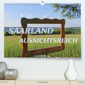 SAARLAND – AUSSICHTSREICH (Premium, hochwertiger DIN A2 Wandkalender 2023, Kunstdruck in Hochglanz) von Haafke,  Udo