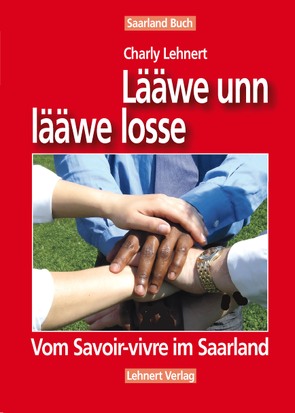 Saarland Buch / Lääwe unn lääwe losse von Lehnert,  Charly