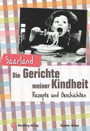 Saarland – Die Gerichte meiner Kindheit von Klahm,  Günther