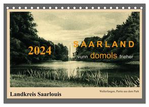 Saarland – vunn domols (frieher), Landkreis Saarlouis (Tischkalender 2024 DIN A5 quer), CALVENDO Monatskalender von Arnold,  Siegfried