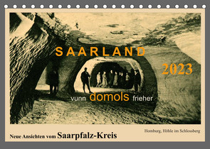 Saarland – vunn domols (frieher), Neue Ansichten vom Saarpfalz-Kreis (Tischkalender 2023 DIN A5 quer) von Arnold,  Siegfried