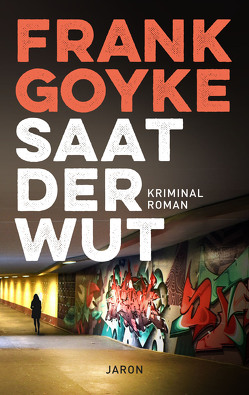 Saat der Wut von Goyke,  Frank